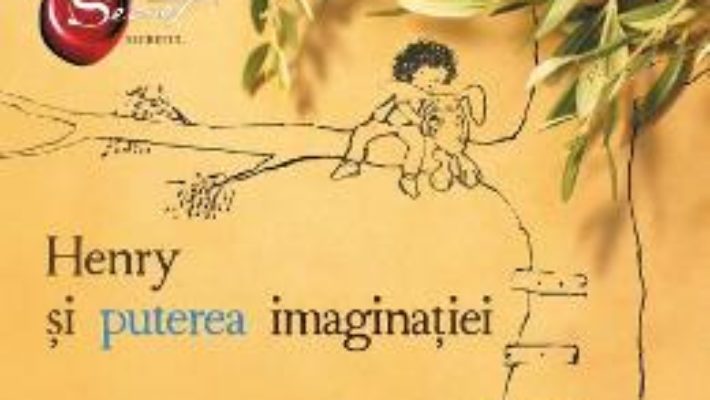 Henry si puterea imaginatiei – Skye Byrne, Nic George PDF (download, pret, reducere)