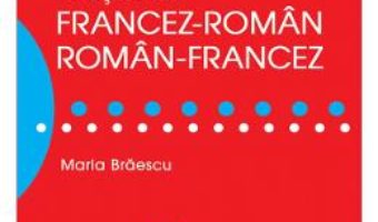 Dictionar francez-roman, roman-francez de buzunar – Maria Braescu PDF (download, pret, reducere)