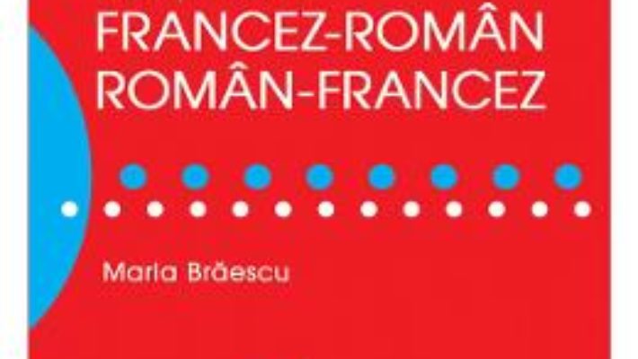 Dictionar francez-roman, roman-francez de buzunar – Maria Braescu PDF (download, pret, reducere)