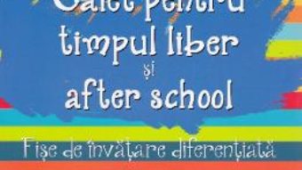 Caiet pentru timpul liber si after school 3-4 ani – Valentina Iliescu, Florentina Vasui PDF (download, pret, reducere)