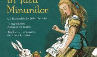 Alice in Tara Minunilor – Lewis Carroll PDF (download, pret, reducere)