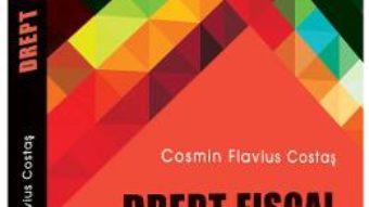 Drept Fiscal conform noilor reglementari fiscale 2016 – Cosmin Flavius Costas PDF (download, pret, reducere)