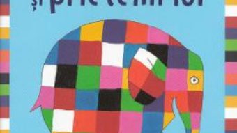 Elmer si prietenii lui – David McKee PDF (download, pret, reducere)