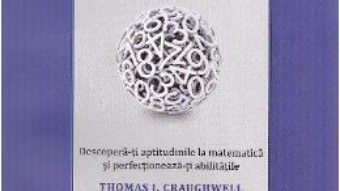 Cat de destept esti? Testeaza-ti IQ-ul matematic – Thomas J. Craughwell PDF (download, pret, reducere)