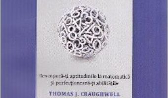 Cat de destept esti? Testeaza-ti IQ-ul matematic – Thomas J. Craughwell PDF (download, pret, reducere)