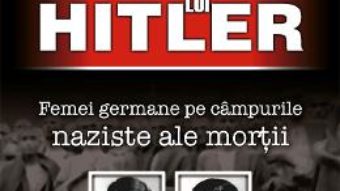 Cartea Tortionarele lui Hitler – Wendy Lower (download, pret, reducere)