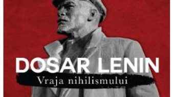 Cartea Dosar Lenin. Vraja nihilismului – Marius Stan, Vladimir Tismaneanu (download, pret, reducere)