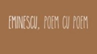 Cartea Eminescu, poem cu poem: Scrisoarea III – Alex. Stefanescu (download, pret, reducere)