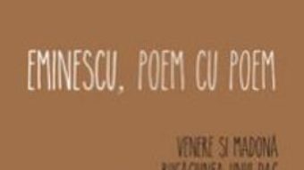 Cartea Eminescu, poem cu poem: Venere si Madona, Rugaciunea unui dac… – Alex. Stefanescu (download, pret, reducere)