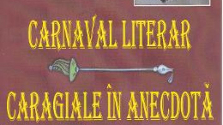 Carnaval literar: Caragiale in anecdota – C. Sateanu PDF (download, pret, reducere)