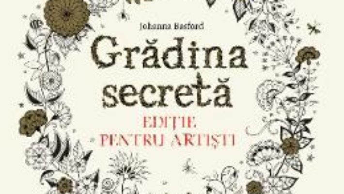 Gradina secreta. Editie pentru artisti – Johanna Basford PDF (download, pret, reducere)