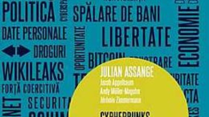 Cypherpunks. Libertatea si viitorul internetului – Julian Assange PDF (download, pret, reducere)