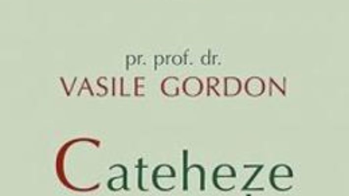 Cateheze pastorale pe intelesul tuturor vol. 2 – Vasile Gordon PDF (download, pret, reducere)