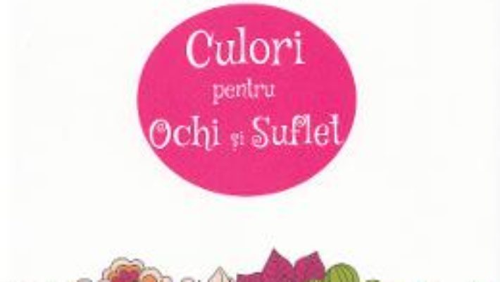 Fii artist: culori pentru ochi si suflet PDF (download, pret, reducere)