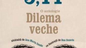 Cu Ochii-n 3,14: O antologie Dilema veche PDF (download, pret, reducere)