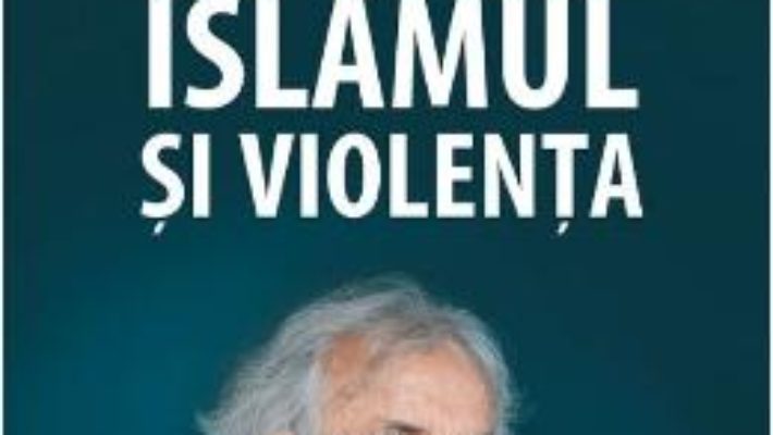 Islamul si violenta – Adonis in dialog cu Houria Abdelouahed PDF (download, pret, reducere)