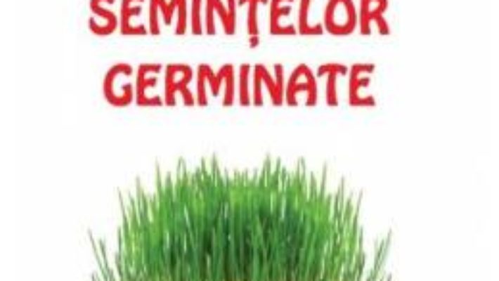 Cartea Cartea semintelor germinate – Ann Wigmore (download, pret, reducere)