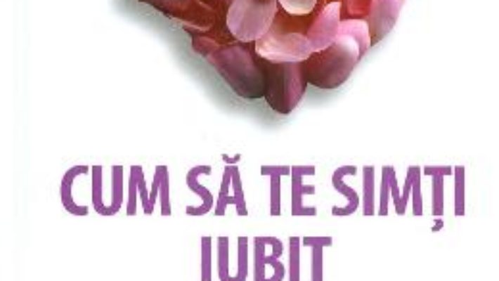 Cum sa te simti iubit – Jeanne Segal PDF (download, pret, reducere)