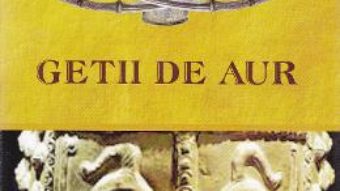 Getii de aur – George V. Grigore PDF (download, pret, reducere)