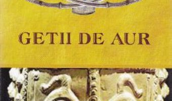 Getii de aur – George V. Grigore PDF (download, pret, reducere)