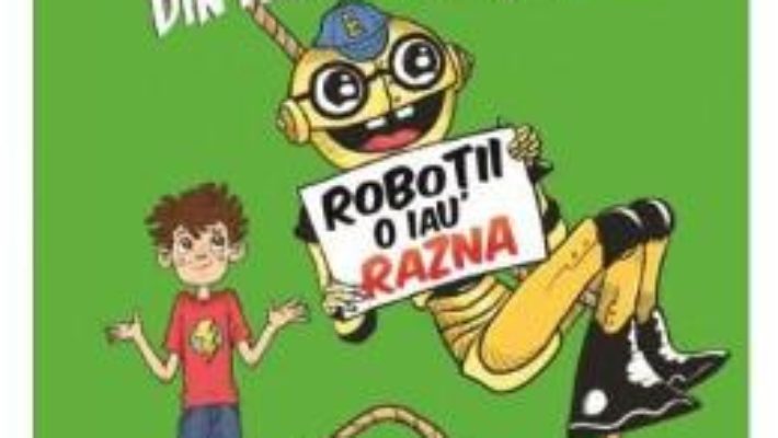 Robotii din familia mea. Vol. 2: Robotii o iau razna – James Patterson, Chris Grabenstein PDF (download, pret, reducere)