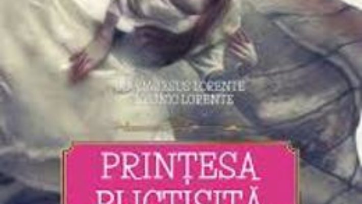 Printesa plictisita – Maria Jesus Lorente, Antonio Lorente PDF (download, pret, reducere)