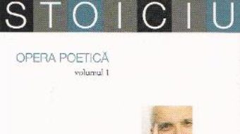 Opera poetica vol.1 – Liviu Ioan Stoiciu PDF (download, pret, reducere)