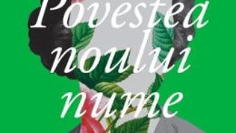 Povestea noului nume – Elena Ferrante PDF (download, pret, reducere)