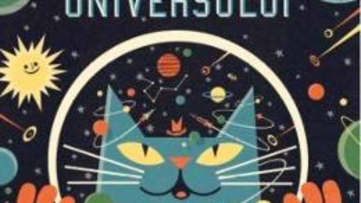 Profesorul Astro Cat si frontierele universului – Dominic Walliman , Ben Newman PDF (download, pret, reducere)