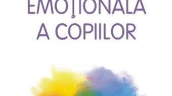 Cartea Inteligenta emotionala a copiilor ed.2016 – Lawrence E. Shapiro (download, pret, reducere)