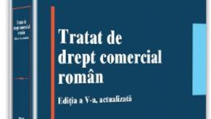 Cartea Tratat de drept comercial roman ed.5 – Stanciu D. Carpenaru (download, pret, reducere)