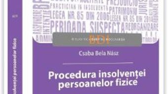 Cartea Procedura insolventei persoanelor fizice – Csaba Bela Nasz (download, pret, reducere)