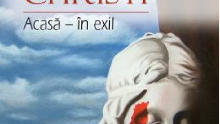 Cartea Acasa – in exil – Aura Christi (download, pret, reducere)