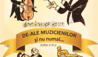 De-ale muzicienilor si nu numai… – Gheorghe Musat PDF (download, pret, reducere)