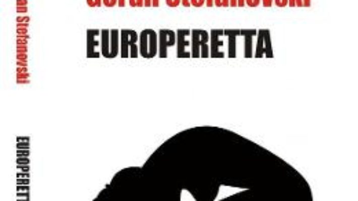 Europeretta – Goran Stefanovski PDF (download, pret, reducere)