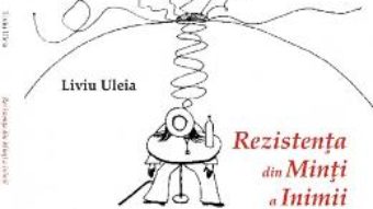 Cartea Rezistenta din minti a inimii – Liviu Uleia (download, pret, reducere)