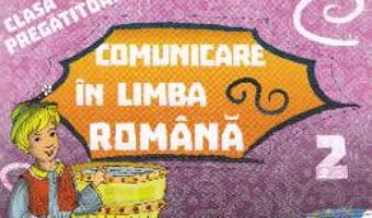 Comunicare in limba romana clasa pregatitoare sem.2 PDF (download, pret, reducere)