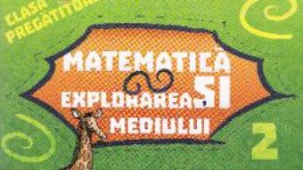 Matematica si explorarea mediului clasa pregatitoare sem.2 PDF (download, pret, reducere)