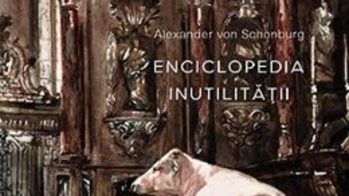 Pret Carte Enciclopedia inutilitatii – Alexander von Schonburg