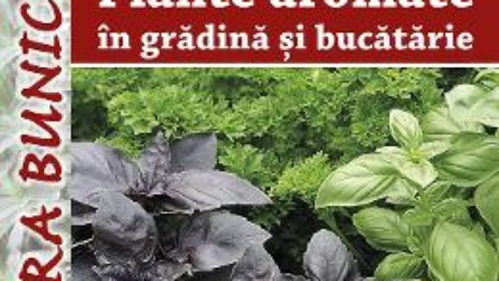 Pret Carte Plante aromatice in gradina si bucatarie – Megyeri Szabolcs, Liptai Zoltan