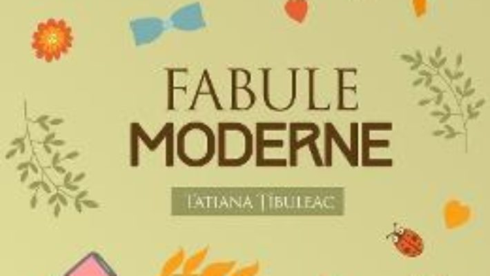 Pret Carte Fabule moderne – Tatiana Tibuleac