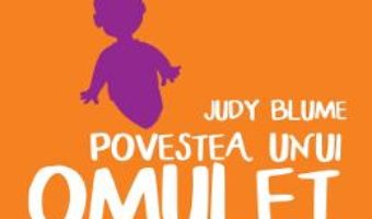 Cartea Povestea unui omulet din clasa a IV-a – Judy Blume (download, pret, reducere)