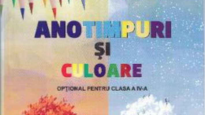 Pret Carte Anotimpuri si culoare – Clasa 4 – Alina-Maria Barbu