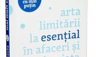 Pret Carte Arta limitarii la esential in afaceri si in viata de zi cu zi – Leo Babauta