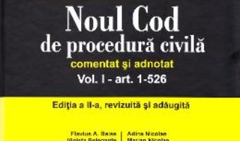 Pret Carte Noul Cod de procedura civila comentat si adnotat. Vol. I: art. 1-526. Ed. 2 – Viorel Mihai Ciobanu, Marian Nicolae