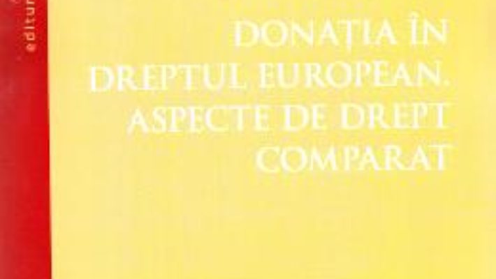 Pret Carte Donatia in dreptul european. Aspecte de drept comparat – Codrin Codrea