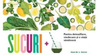 Pret Carte Sucuri pentru detoxifiere, vindecare si o viata sanatoasa – Kara M.L. Rosen