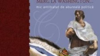 Pret Carte Aristotel si furnicarul merg la Washington… mic tratat de abureala politica – Thomas Cathcart, Daniel Klein