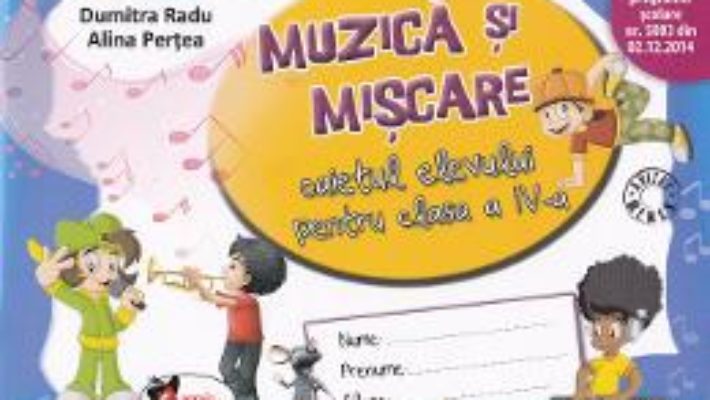 Pret Carte Muzica si miscare cls 4 caiet ed.2016 – Dumitra Radu, Alina Pertea