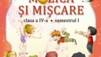 Cartea Muzica si miscare cls 4 sem.1+ sem.2 + CD – Dumitra Radu, Alina Pertea (download, pret, reducere)